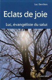 Éclats De Joie, Luc Évangéliste Du Salut