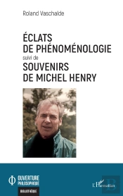 Éclats De Phénoménologie Suivi De Souvenirs De Michel Henry
