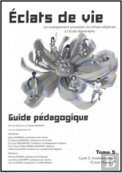 Éclats De Vie Tome 5 ; Cycle 3, 3e Année ; Cours Moyen 2 ; Guide Pédagogique
