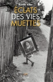 Eclats Des Vies Muettes. Figures Du Minuscule Et Du Marginal Dans Les