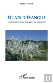 Éclats D'Évangile ; Commentaires Des Évangiles Du Dimanche
