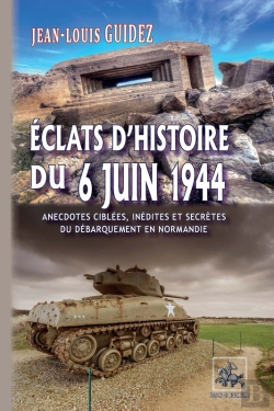 Bertrand.pt - Éclats D'Histoire Du 6 Juin 1944 ; Anecdotes Ciblées, Inédites Ou Secrètes
