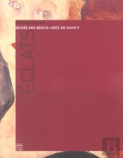 Eclats ; Guide Des Collections Du Musee Des Beaux-Arts De Nancy