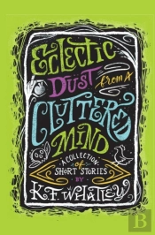 Eclectic Dust From A Cluttered Mind