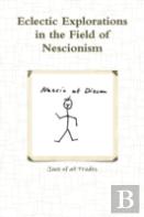 Eclectic Explorations In The Field Of Nescionism