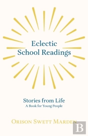 Eclectic School Readings - Stories From Life - A Book For Young People