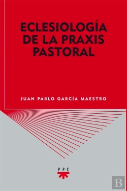 Bertrand.pt - Eclesiolog¡A De La Praxis Pastoral