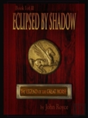 Eclipsed By Shadow