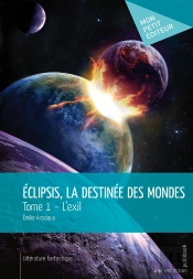 Eclipsis, La Destinée Des Mondes T.1 ; L'Exil