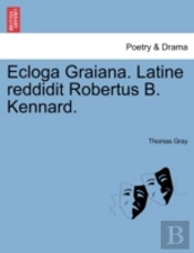 Ecloga Graiana. Latine Reddidit Robertus