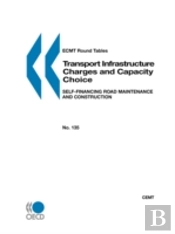 Ecmt Round Tables No. 135 Transport Infrastructure Charges And Capacity Choice