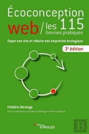 Eco-Conception Web  Les 115 Bonnes Pratiques 3e Edition - Doper Son Site Et Reduire Son Empreinte E
