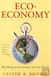 Eco-Economy - Building An Economy For The Earth