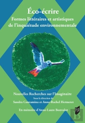 Éco-Écrire : Formes Littéraires Et Artistiques De L'Inquiétude Environnementale