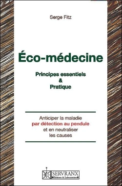 Bertrand.pt - Éco-Medecine ; Principes Essentiels Et Pratique ; Anticiper La Maladie Par Détection Au Pendule Et En Neutraliser Les Causes