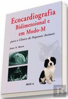 Ecocardiografia Bidimensional e em ModoM para o Clínico de Pequenos Animais