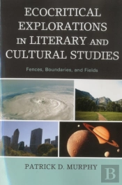 Ecocritical Explorations In Literary And Cultural Studies