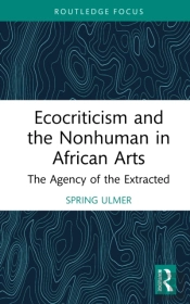 Ecocriticism And The Nonhuman In African Arts