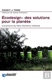 Ecodesign : Des Solutions Pour La Planète ; L'Aventure Du New Alchemy Institute
