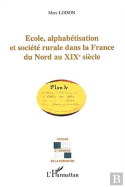 Bertrand.pt - Ecole, Alphabetisation Et Societe Rurale Dans La France Du Nord Au Xix Siecle