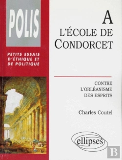 Bertrand.pt - École De Condorcet (L') - Contre L'Orléanisme Des Esprits