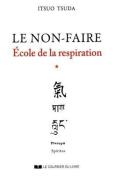 École De La Respiration Tome 1 ; Le Non-Faire