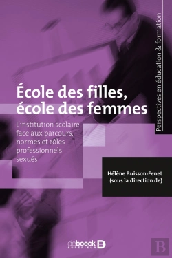 Bertrand.pt - École Des Filles, École Des Femmes ; L'Institution Scolaire Face Aux Parcours, Normes Et Rôles Professionnels Sexués