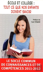 École Et Collège ; Tout Ce Que Nos Enfants Doivent Savoir ; Le Socle Commun Des Connaissances Et De Compétences 2011-2012