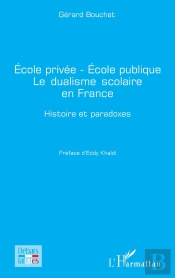 École Privée - École Publique    Le Dualisme Scolaire En France : Histoire Et Paradoxes