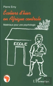 Ecoliers D'Hier En Afrique Centrale ; Materiaux Pour Une Psychologie