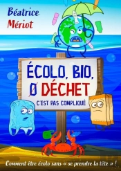 Écolo, Bio, 0 Déchet, Pas Compliqué