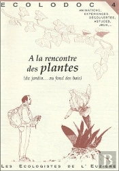 Ecolodoc T.4; À La Rencontre Des Plantes ; Du Jardin... Au Fond Des Bois