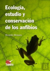 Ecologia, Estudio Y Conservacion De Los Anfibios