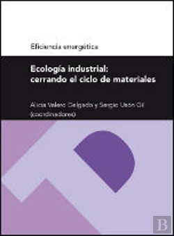 Bertrand.pt - Ecología Industrial: Cerrando El Ciclo De Materiales (Serie Eficiencia Energética)