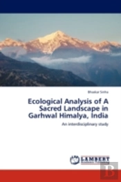 Ecological Analysis Of A Sacred Landscape In Garhwal Himalya, India