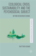 Ecological Crisis, Sustainability And The Psychosocial Subject