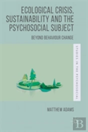 Ecological Crisis, Sustainability And The Psychosocial Subject