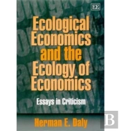 Ecological Economics And The Ecology Of Economic - Essays In Criticism
