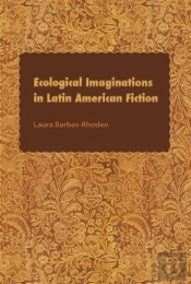 Ecological Imaginations In Latin American Fiction