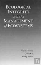 Ecological Integrity And The Management Of Ecosystems