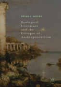 Ecological Literature And The Critique Of Anthropocentrism