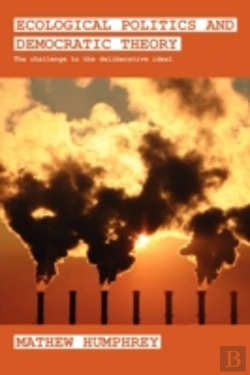 Bertrand.pt - Ecological Politics And Democratic Theory