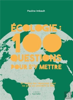 Bertrand.pt - Écologie : 100 Questions Pour S'Y Mettre ; Et Toutes Les Réponses Pour Ne Plus Se Prendre La Tête