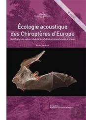 Écologie Acoustique Des Chiroptères D'Europe ; Identification Des Espèces, Étude De Leurs Habitats Et Comportements De Chasse (3e Édition)