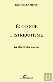 Écologie Et Distributisme ; La Planète Des Usagers