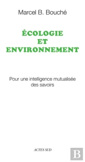 Écologie Et Environnement ; Pour Une Intelligence Mutualisée Des Savoirs