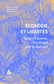 Ecologie Et Liberté : Osons L'Avenir, L'Écologie Par La Culture