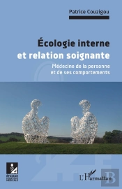 Écologie Interne Et Relation Soignante : Medecine De La Personne Et De Ses Comportements