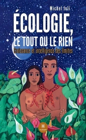Écologie, Le Tout Ou Le Rien : Croissance Et Intelligence Des Limites