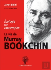 Écologie Ou Catastrophe ; La Vie De Murray Bookchin